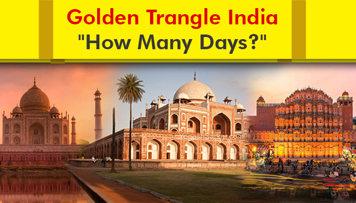How Many Days You Required to Visit “The Golden Triangle India”